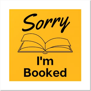 Sorry I'm Booked t-shirt Posters and Art